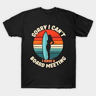 Sorry I Can't I have a Board Meeting Surfing graphic T-Shirt